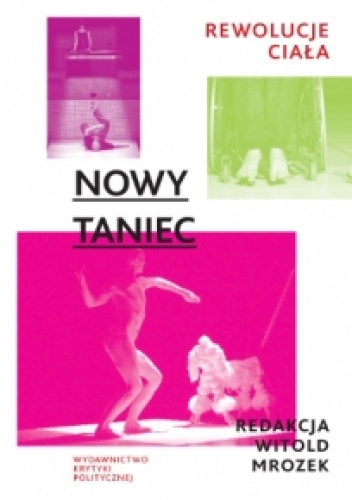Okładka:  praca zbiorowa - Nowy taniec. Rewolucje ciała