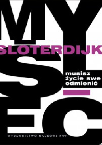 Okładka: Peter Sloterdijk - Musisz życie swe odmienić. O antropotechnice