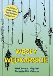 Okładka: Mark Sosin - Węzły wędkarskie /Ponad 50 węzłów i sposobów łączenia przyponów do wędkarstwa muchowego, trollin