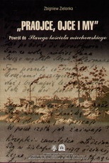 Okładka: Zbigniew Zielonka - "Praojce, Ojce i my". Powrót do "Starego kościoła miechowskiego"