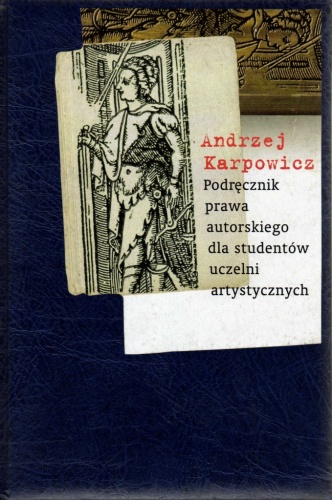Okładka: Andrzej Karpowicz - Podręcznik prawa autorskiego dla studentów uczelni artystycznych