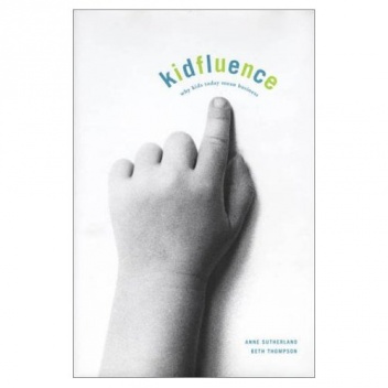 Okładka: Anne Sutherland - Kidfluence: Why Kids Today Mean Business