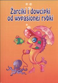 Okładka:  praca zbiorowa - Żarciki i dowcipki od wypasionej rybki