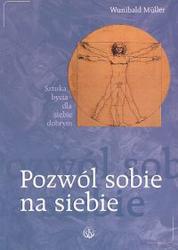 Okładka: Wunibald Müller - Pozwól sobie na siebie /Sztuka bycia dla siebie dobrym