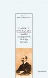 Okładka: Joanna Sondel-Cedarmas - Gabriele D'Annunzio. U źródeł ideologicznych włoskiego faszyzmu