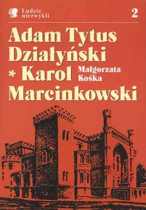 Okładka: Małgorzata Kośka - Adam Tytus Działyński * Karol Marcinkowski