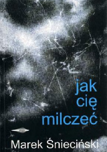 Okładka: Marek Śnieciński - Jak cię milczeć