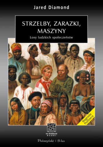 Okładka: Jared Diamond - Strzelby, zarazki, maszyny. Losy ludzkich społeczeństw
