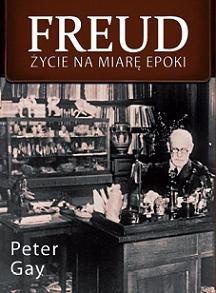 Okładka: Peter Gay - Freud. Życie na miarę epoki