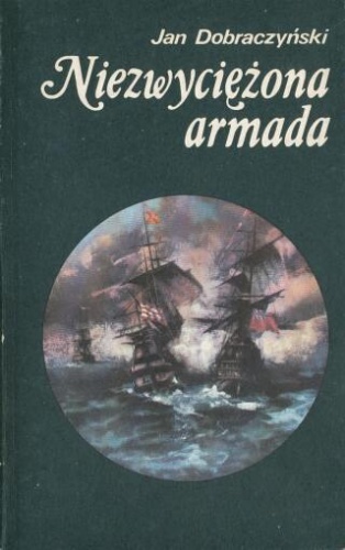 Okładka: Jan Dobraczyński - Niezwyciężona Armada