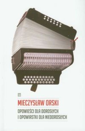 Okładka: Mieczysław Orski - Opowieści dla dorosłych i opowiastki dla niedorosłych