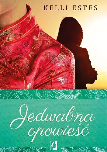 Okładka: Kelli Estes - Jedwabna opowieść