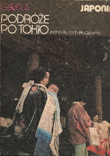 Okładka: Janina Rubach-Kuczewska - Podróże po Tokio. Japonia