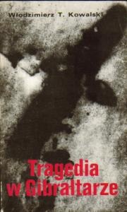 Okładka: Włodzimierz Tadeusz Kowalski - Tragedia w Gibraltarze