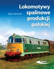 Okładka: Bogdan Pokropiński - Lokomotywy spalinowe produkcji polskiej