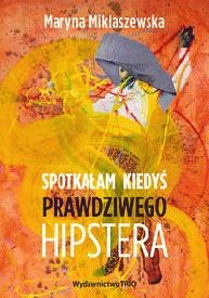 Okładka: Maryna Miklaszewska - Spotkałam kiedyś prawdziwego hipstera
