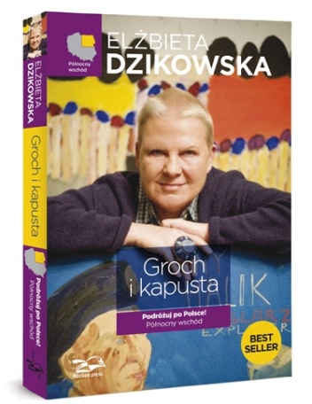 Okładka: Elżbieta Dzikowska - Groch i kapusta. Podróżuj po Polsce! Północny wschód