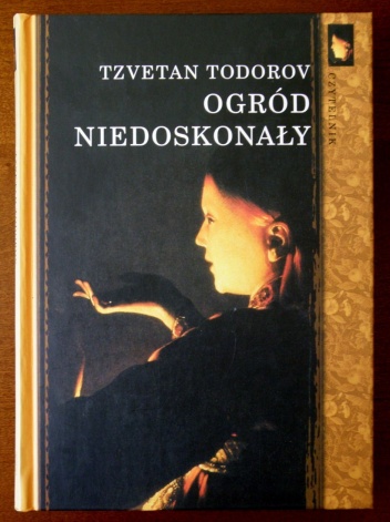 Okładka: Tzvetan Todorov - Ogród niedoskonały. Myśl humanistyczna we Francji