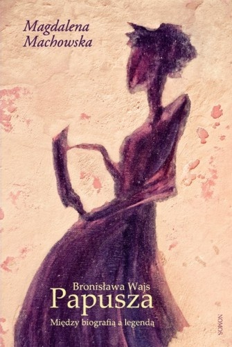 Okładka: Magdalena Machowska - Bronisława Wajs – Papusza. Między biografią a legendą