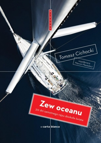 Okładka: Tomasz Cichocki - Zew oceanu. 312 dni samotnego rejsu