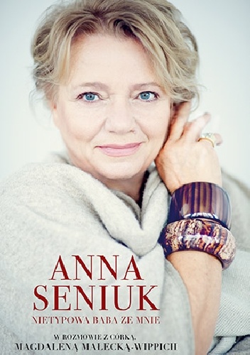 Okładka: Anna Seniuk - Anna Seniuk. Nietypowa baba ze mnie