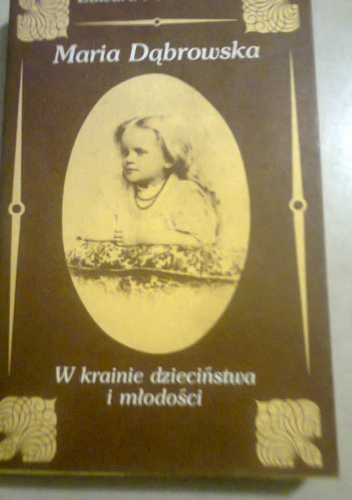 Okładka: Edward Polanowski - Maria Dąbrowska. W krainie dzieciństwa i młodości