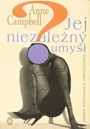 Okładka: Anne Campbell - Jej niezależny umysł: Psychologia ewolucyjna kobiet