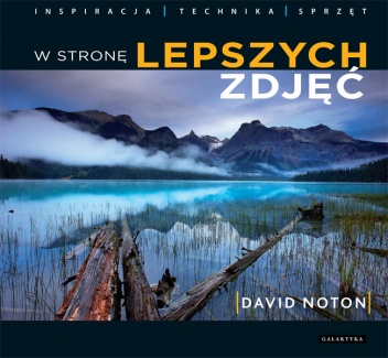 Okładka: David Noton - W stronę lepszych zdjęć