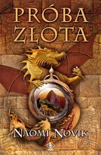 Okładka: Naomi Novik - Próba złota
