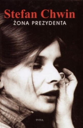 Okładka: Stefan Chwin - Żona prezydenta