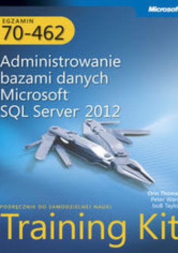 Thomas Orin - Egzamin 70-462: Administrowanie bazami danych Microsoft SQL Server 2012. Training Kit
