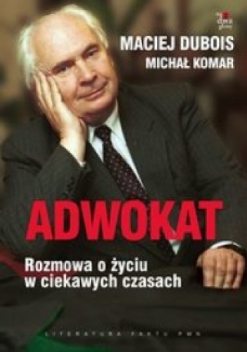 Okładka: Michał Komar - Adwokat. Rozmowa o życiu w ciekawych czasach
