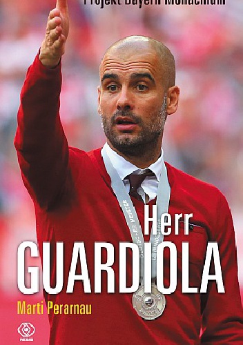 Okładka: Marti Perarnau - Herr Guardiola. Projekt Bayernu Monachium