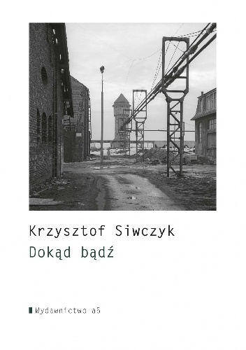 Okładka: Krzysztof Siwczyk - Dokąd bądź