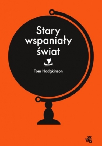 Okładka: Tom Hodgkinson - Stary wspaniały świat