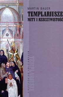 Okładka: Martin Bauer - Templariusze. Mity i rzeczywistość