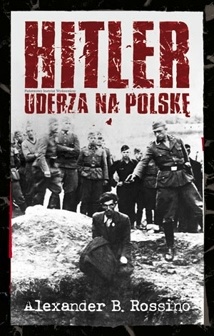 Okładka: Alexander B. Rossino - Hitler uderza na Polskę