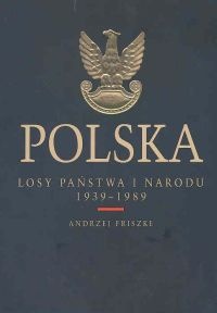 Okładka: Andrzej Friszke - Polska. Losy państwa i narodu 1939 - 1989
