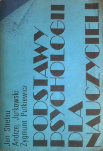 Okładka: Jan Strelau - Podstawy psychologii dla nauczycieli
