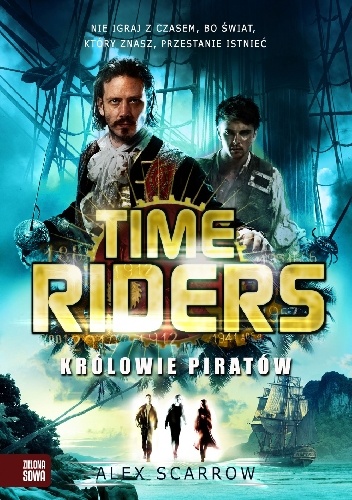Okładka: Alex Scarrow - Time Riders. Królowie Piratów