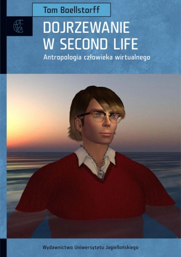 Okładka: Tom Boellstorff - Dojrzewanie w Second Life. Antropologia człowieka wirtualnego