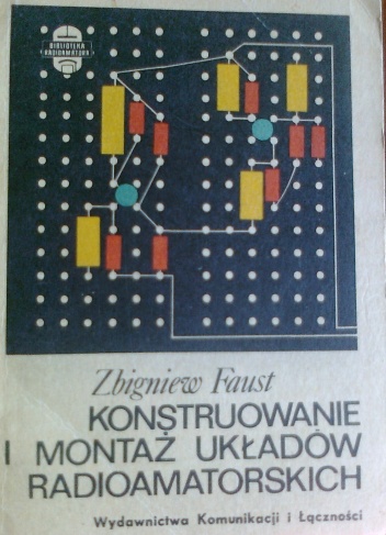Okładka: Zbigniew Faust - Konstruowanie i montaż układów radioamatorskich