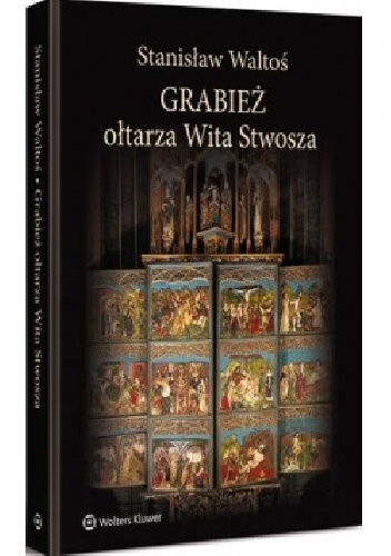 Okładka: Stanisław Waltoś - Grabież Ołtarza Wita Stwosza