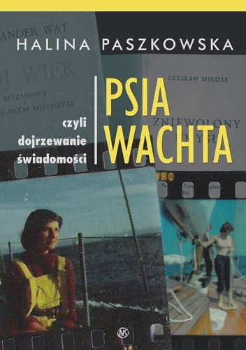 Okładka: Halina Paszkowska - Psia wachta czyli dojrzewanie świadomości