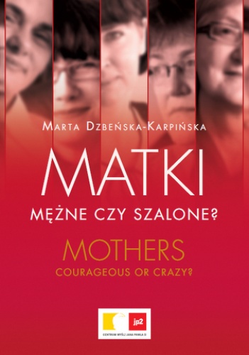 Okładka: Marta Dzbeńska-Karpińska - Matki mężne czy szalone?