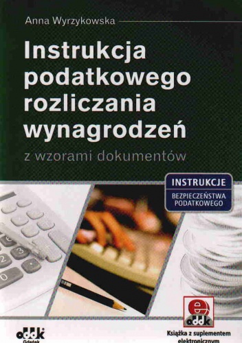 Okładka: Anna Wyrzykowska - Instrukcja podatkowego rozl.wynag.z wzo.dok.