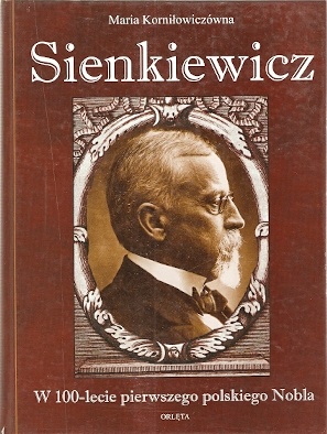 Okładka: Maria Korniłowiczówna - Sienkiewicz: W 100-lecie pierwszego polskiego Nobla