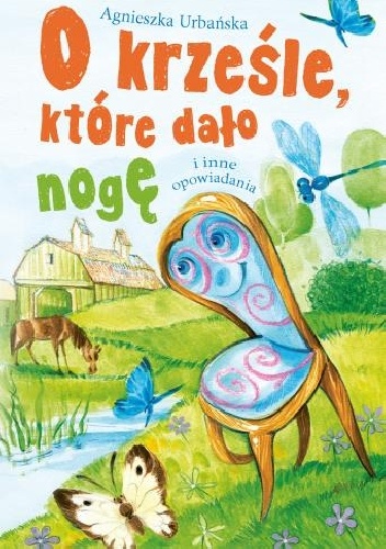 Okładka: Agnieszka Urbańska - O krześle, które dało nogę i inne opowiadania