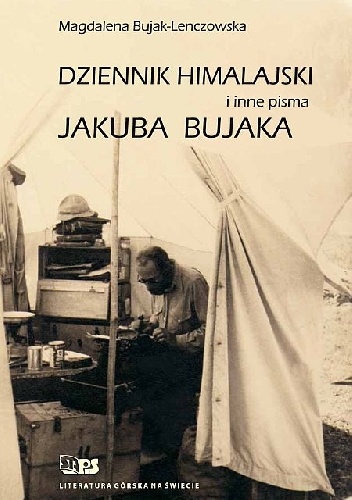 Okładka: Magdalena Bujak-Lenczowska - Dziennik himalajski i inne pisma Jakuba Bujaka