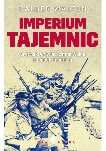 Okładka: Calder Walton - Imperium tajemnic. Brytyjski wywiad, zimna wojna i upadek imperium
